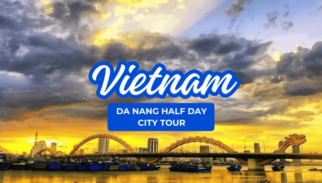 Da Nang Half Day City Tour