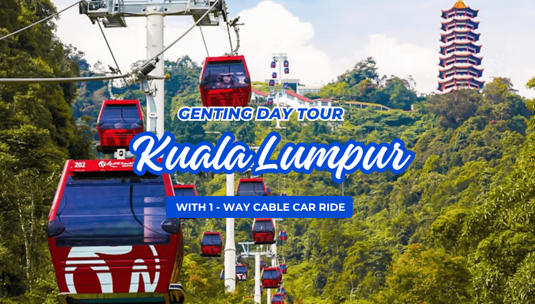 Genting Day Tour with 1 Way Cable Car Ride