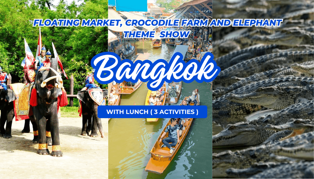 Floating Market+ Crocodile Farm+Elephant Show