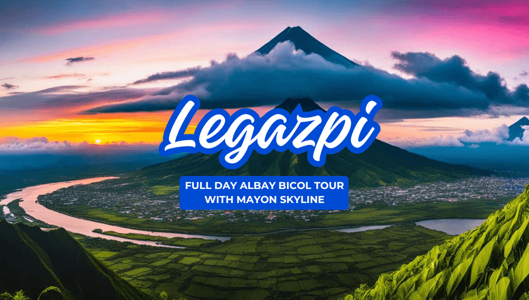 Full Day Albay Bicol Tour with Mayon Skyline