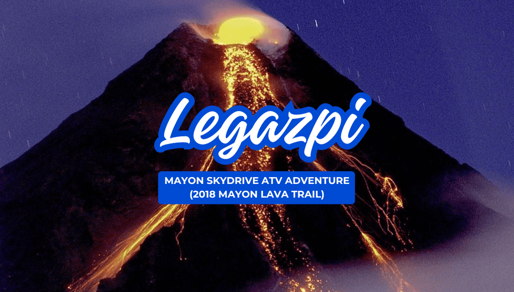 Mayon Skydrive ATV Adventure 2018 Mayon Lava