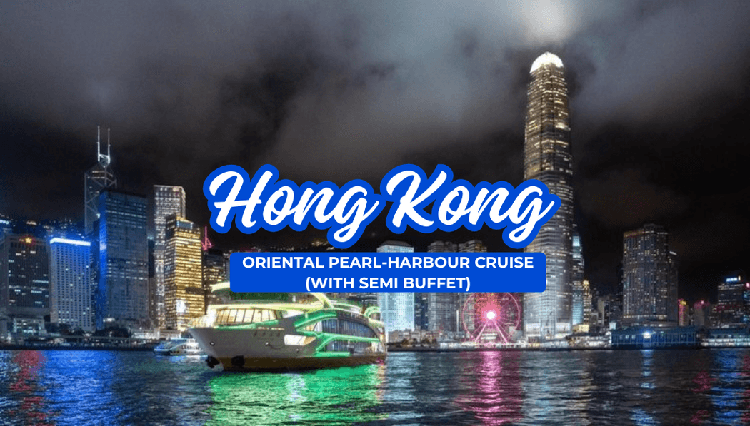 Oriental Pearl-Harbour Cruise(W/ Semi Buffet)